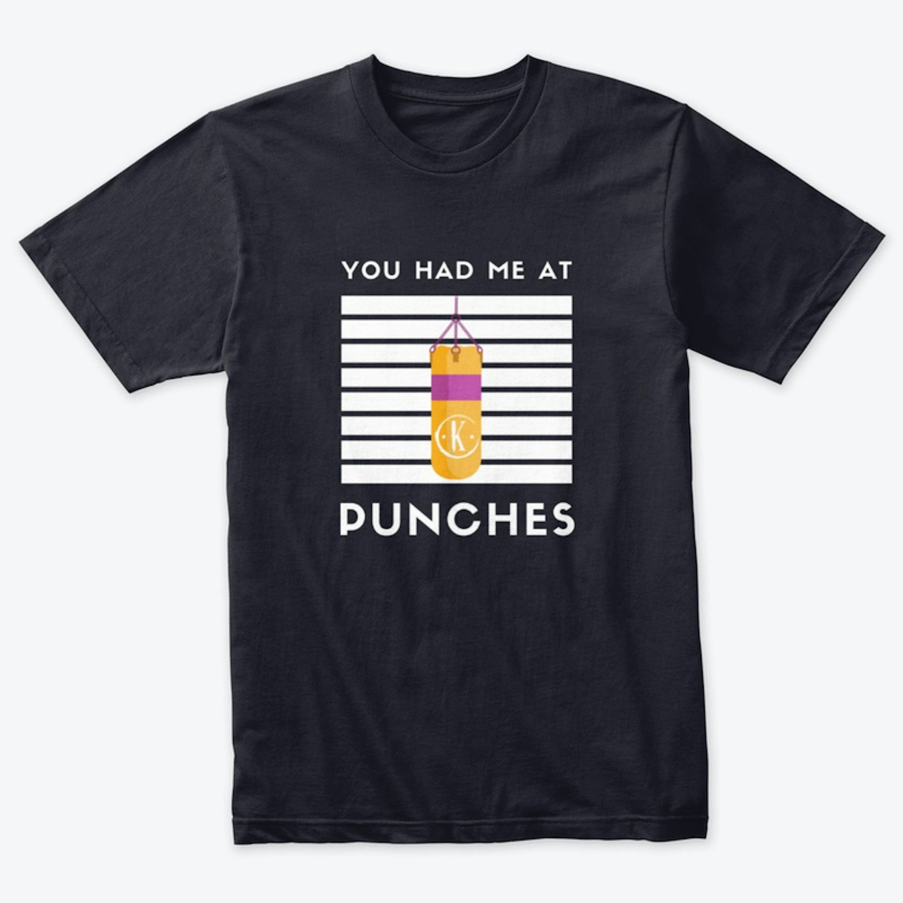 You Had Me At Punches... (Black or Navy)